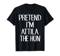 Pretend Im Attila Hun Costume Family T-Shirt - Unique Graphic for Adults - T-Shirt, Sweatshirt, Hoodie