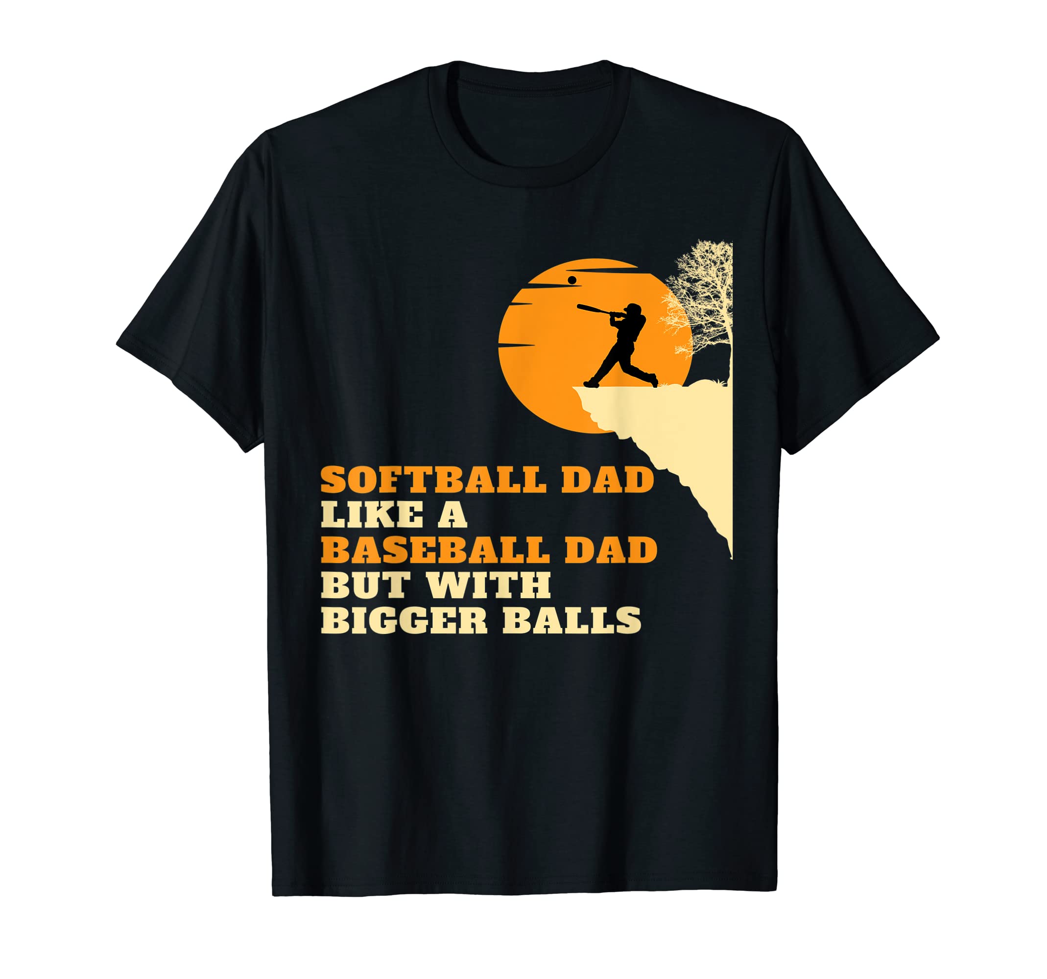 Softball Dad Like Baseball Dad But T-Shirt - Graphic Print Men Women - T-Shirt, Sweatshirt, Hoodie
