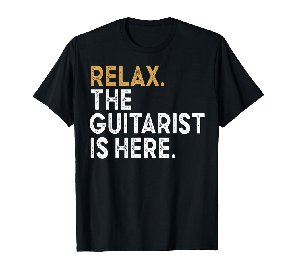 Funny Relax Guitarist Is Here T-Shirt - Fun Novelty Design Men Women - T-Shirt, Sweatshirt, Hoodie