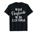 Mi Hija Preferida Spanish Favorite T-Shirt - Trendy Graphic Unisex - T-Shirt, Sweatshirt, Hoodie