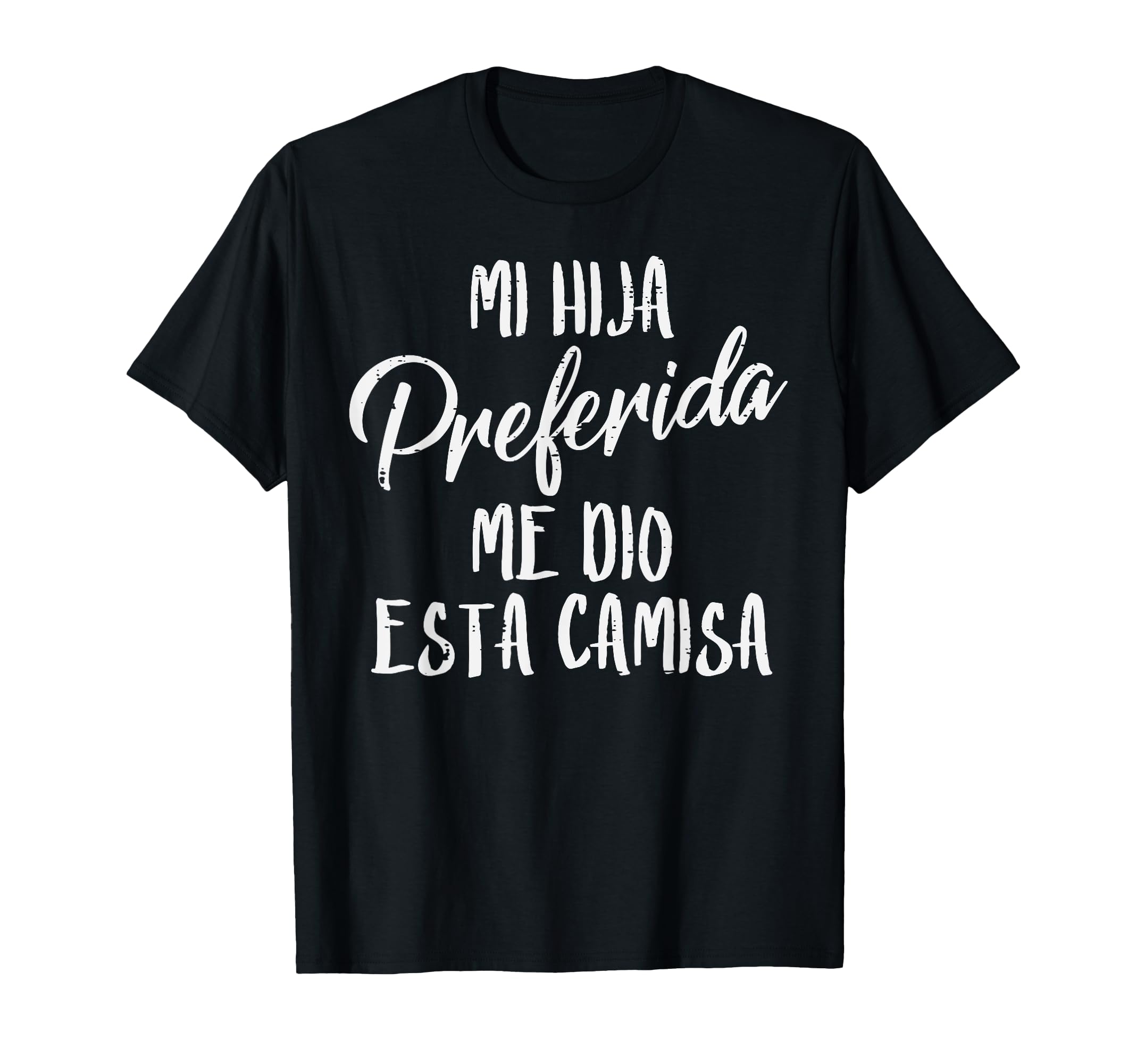 Mi Hija Preferida Spanish Favorite T-Shirt - Trendy Graphic Unisex - T-Shirt, Sweatshirt, Hoodie