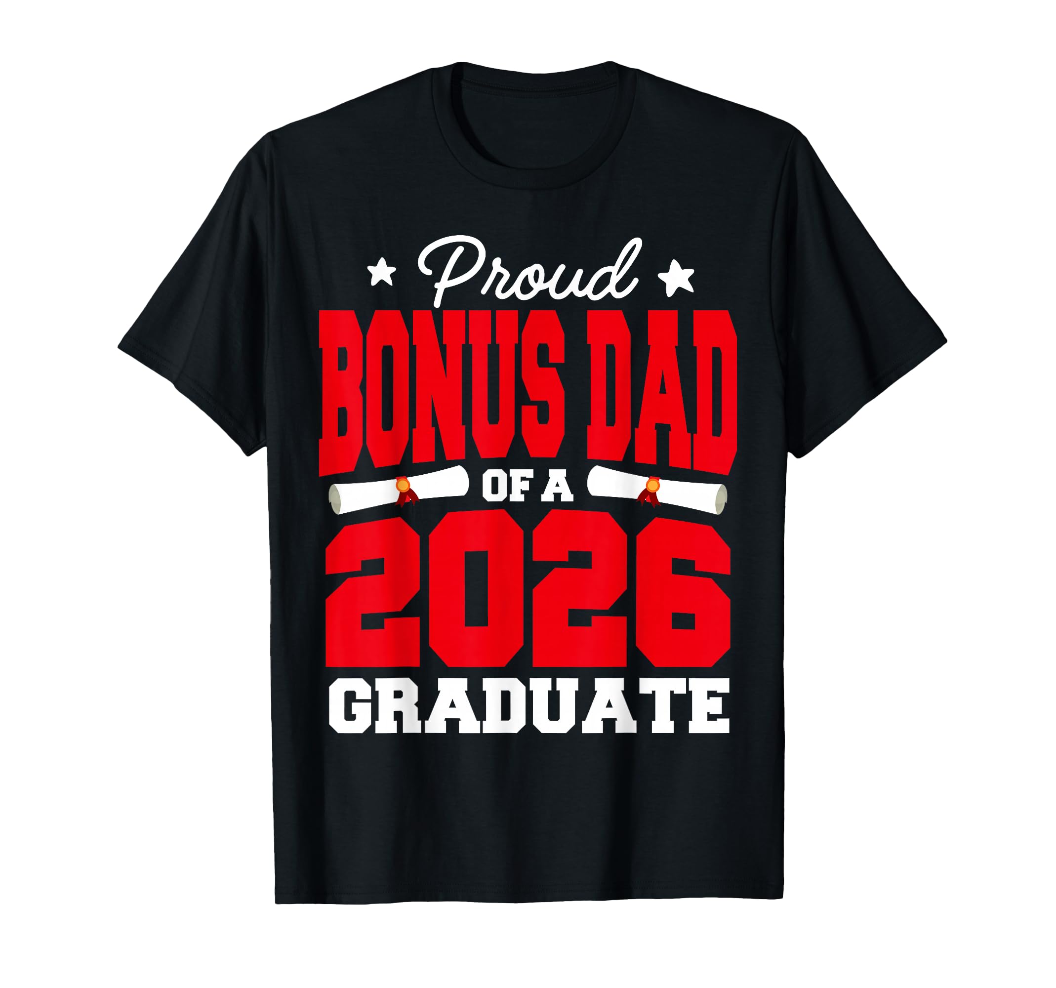 Proud Bonus Dad Class 2026 Graduate T-Shirt - Custom Art Print for Adults - T-Shirt, Sweatshirt, Hoodie