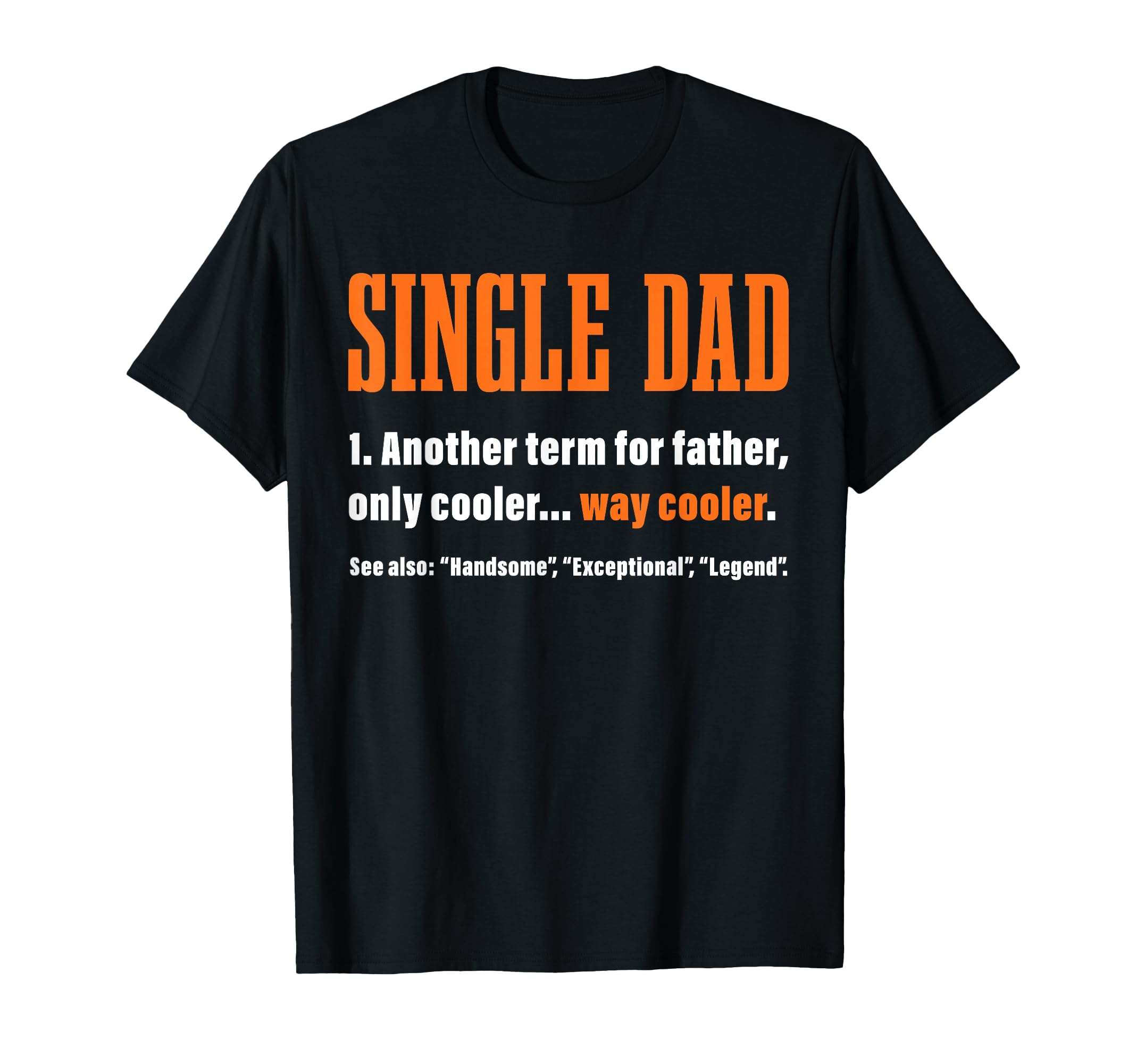 Single Dad Way Cooler Definition T-Shirt - Streetwear Style for Adults - T-Shirt, Sweatshirt, Hoodie
