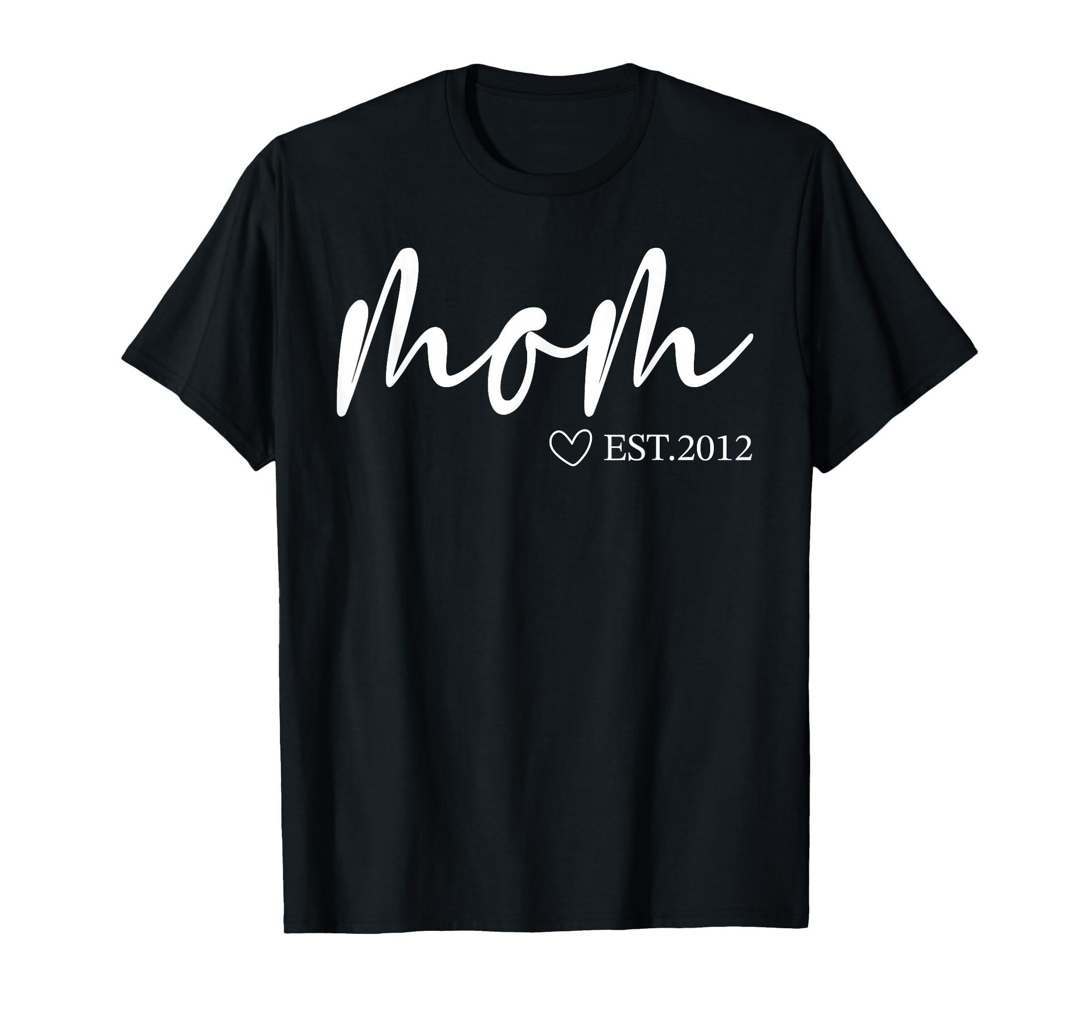Womens Mom Est 2012 Mothers Day T-Shirt - Novelty Apparel for Adults - T-Shirt, Sweatshirt, Hoodie