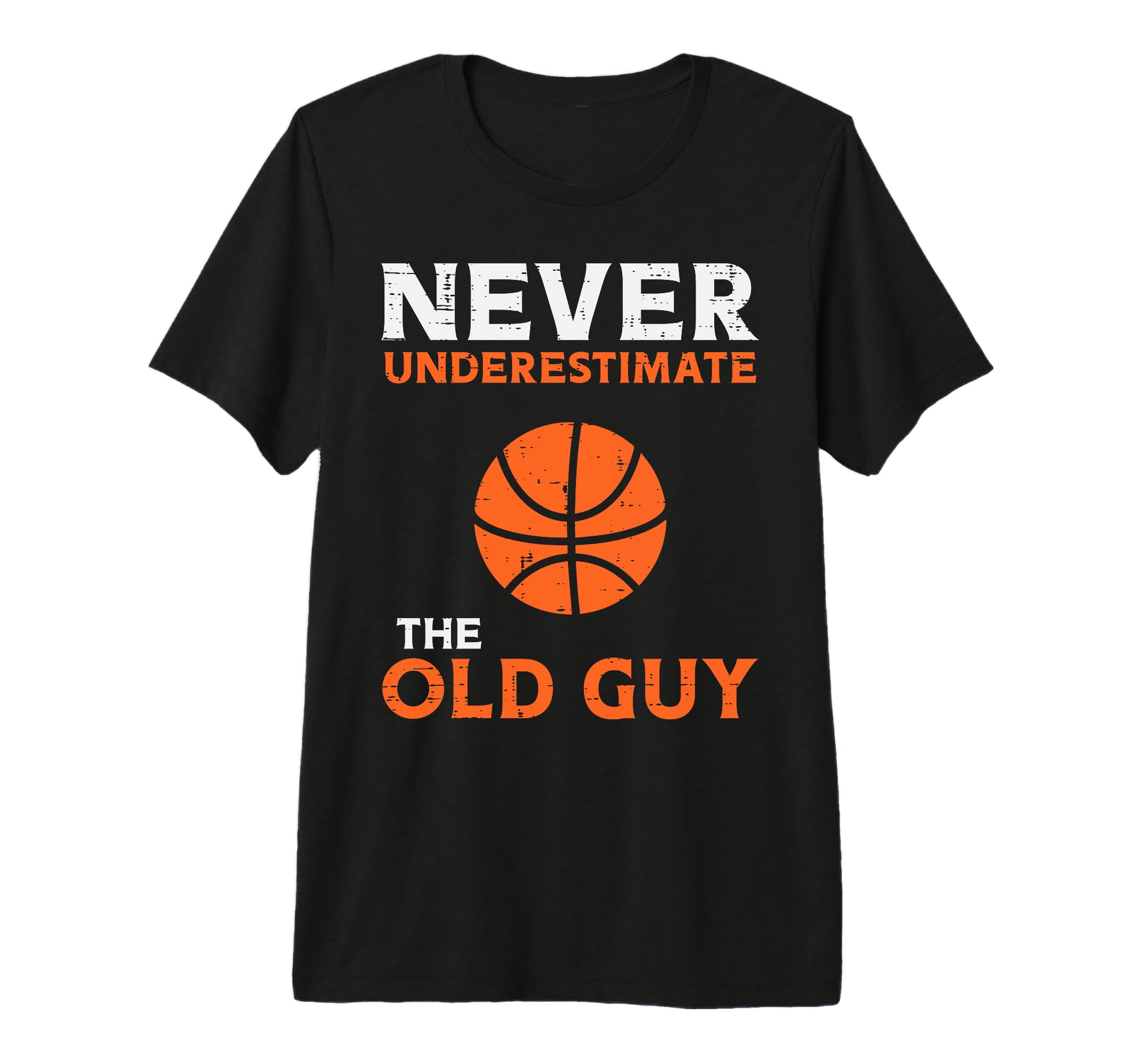 Never Underestimate Old Guy Basketball T-Shirt - Unique Graphic Unisex - T-Shirt, Sweatshirt, Hoodie