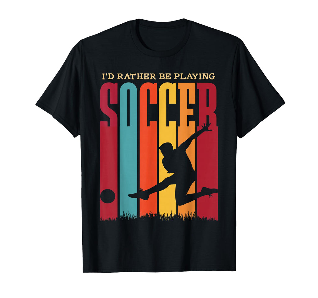Id Rather Be Playing Soccer Soccer T-Shirt - Fun Novelty Design Unisex - T-Shirt, Sweatshirt, Hoodie