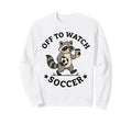 Off To Watch Soccer Mom Funny Raccoon Sweatshirt - Custom Art Print Unisex - T-Shirt, Sweatshirt, Hoodie