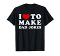 I Love To Make Dad Jokes I Like To Make T-Shirt - Graphic Print Men Women - T-Shirt, Sweatshirt, Hoodie