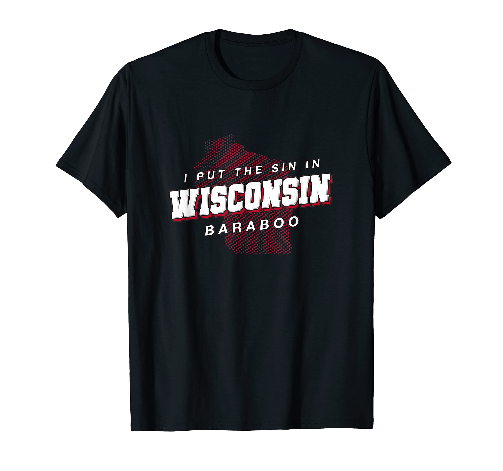 Sin Wisconsin Baraboo Hometown Wi Home T-Shirt - Unique Graphic for Adults - T-Shirt, Sweatshirt, Hoodie