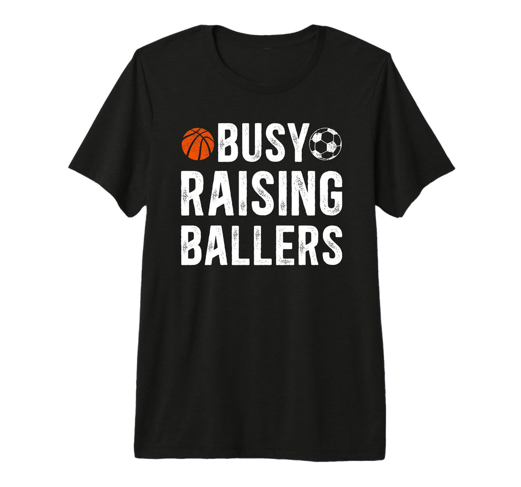 Mens Busy Raising Ballers T-Shirt - Casual Everyday Wear for Adults - T-Shirt, Sweatshirt, Hoodie