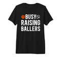 Mens Busy Raising Ballers T-Shirt - Casual Everyday Wear for Adults - T-Shirt, Sweatshirt, Hoodie