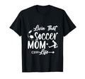 Living That Soccer Mom Life Funny T-Shirt - Casual Everyday Wear Unisex - T-Shirt, Sweatshirt, Hoodie