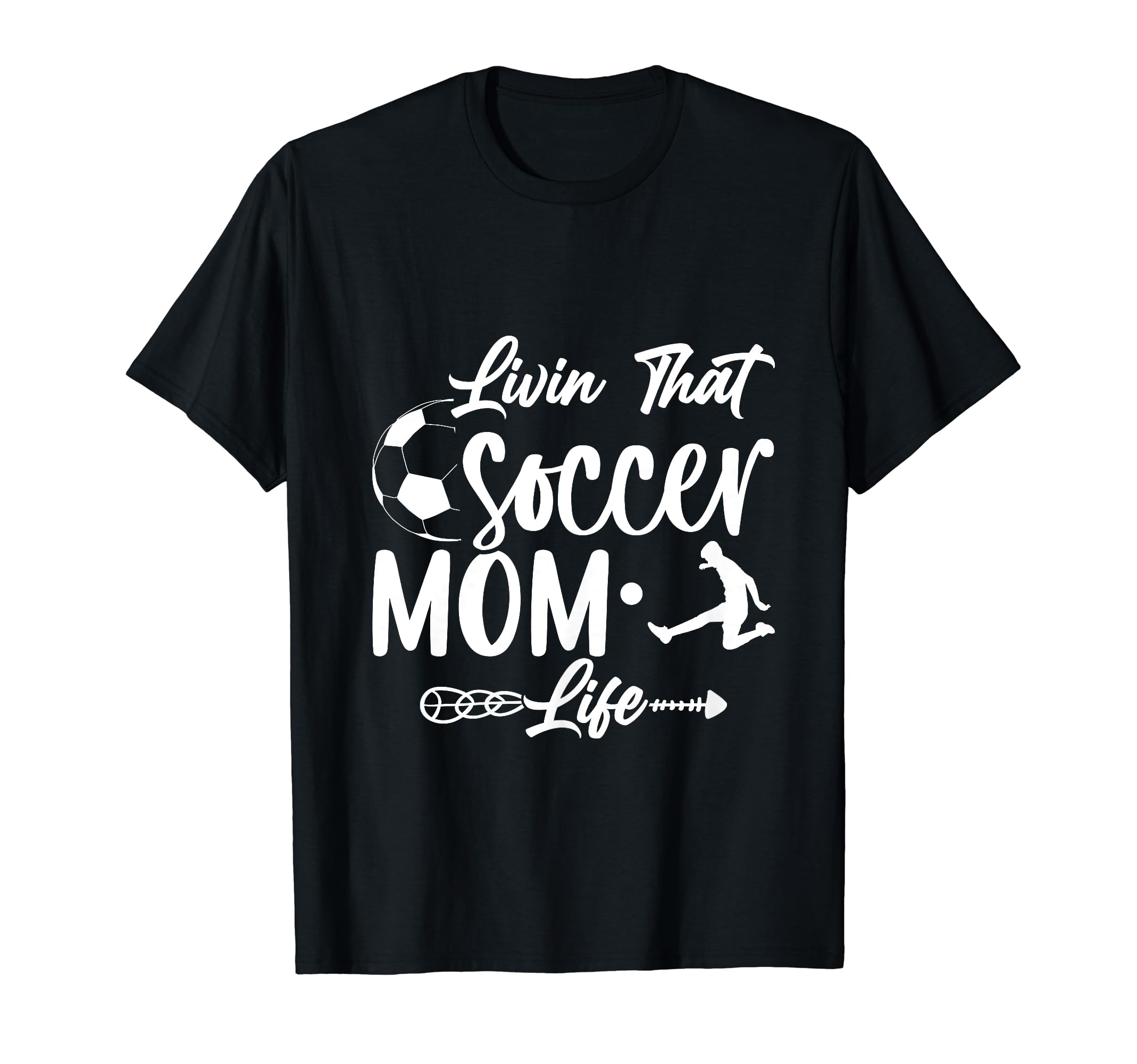 Living That Soccer Mom Life Funny T-Shirt - Casual Everyday Wear Unisex - T-Shirt, Sweatshirt, Hoodie