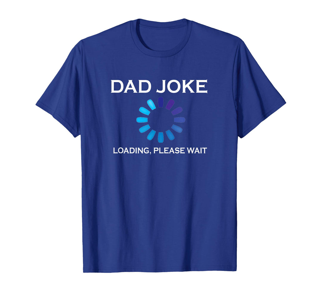 Dad Joke Loading Please Wait Funny T-Shirt - Trendy Graphic for Adults - T-Shirt, Sweatshirt, Hoodie