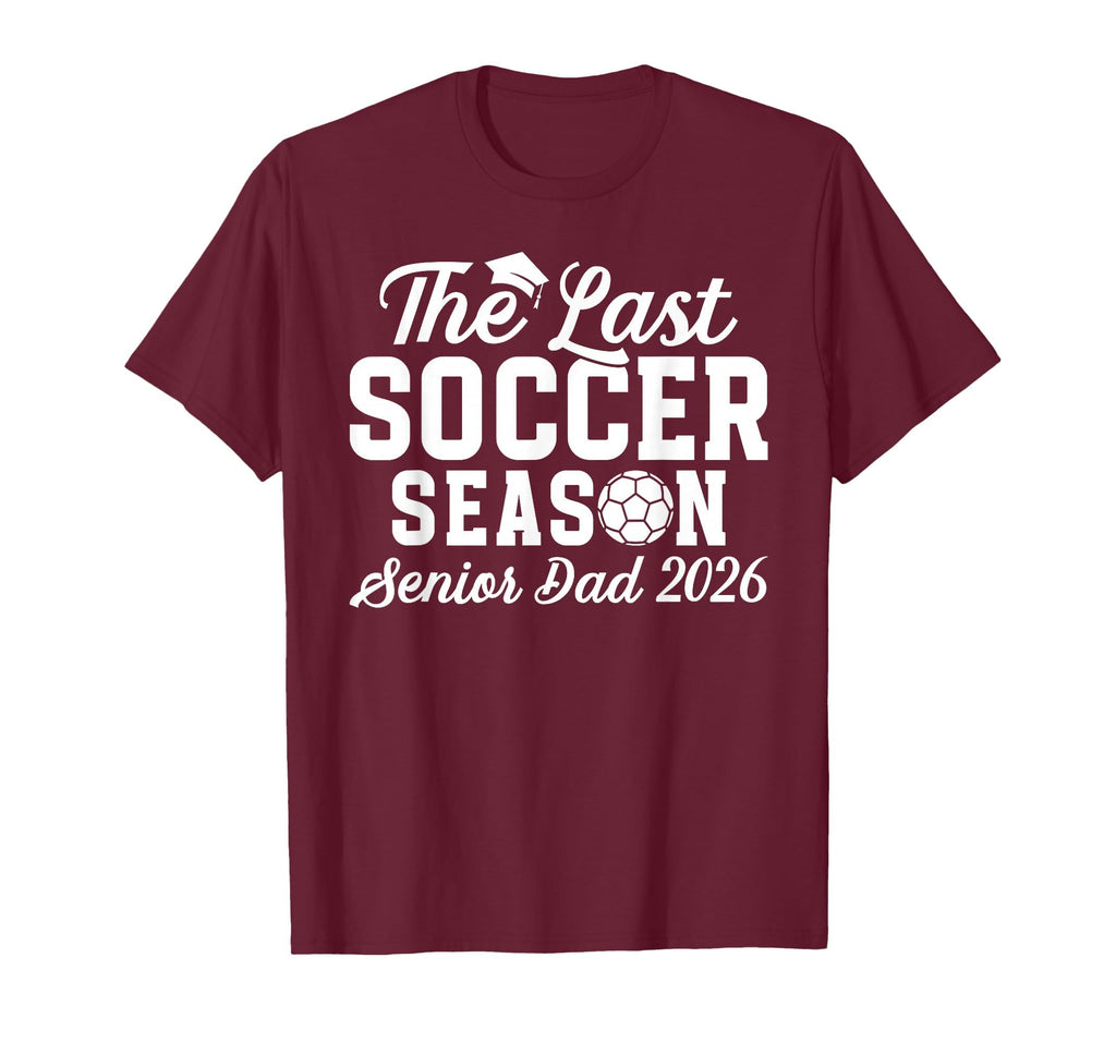 Last Soccer Season Soccer Senior Dad T-Shirt - Graphic Print for Adults - T-Shirt, Sweatshirt, Hoodie