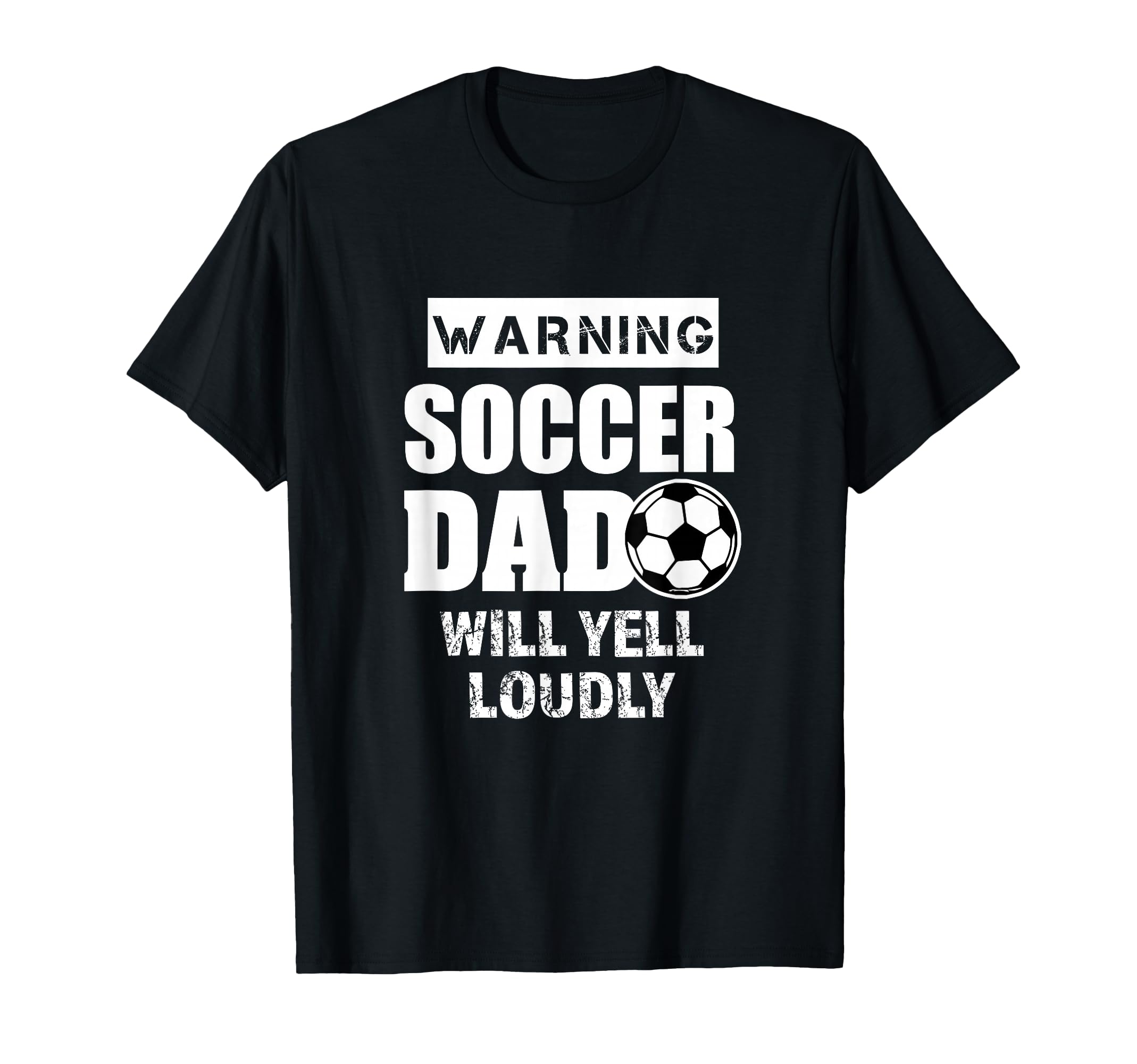 Soccer Dad Will Yell Loudly T-Shirt - Casual Everyday Wear for Adults - T-Shirt, Sweatshirt, Hoodie