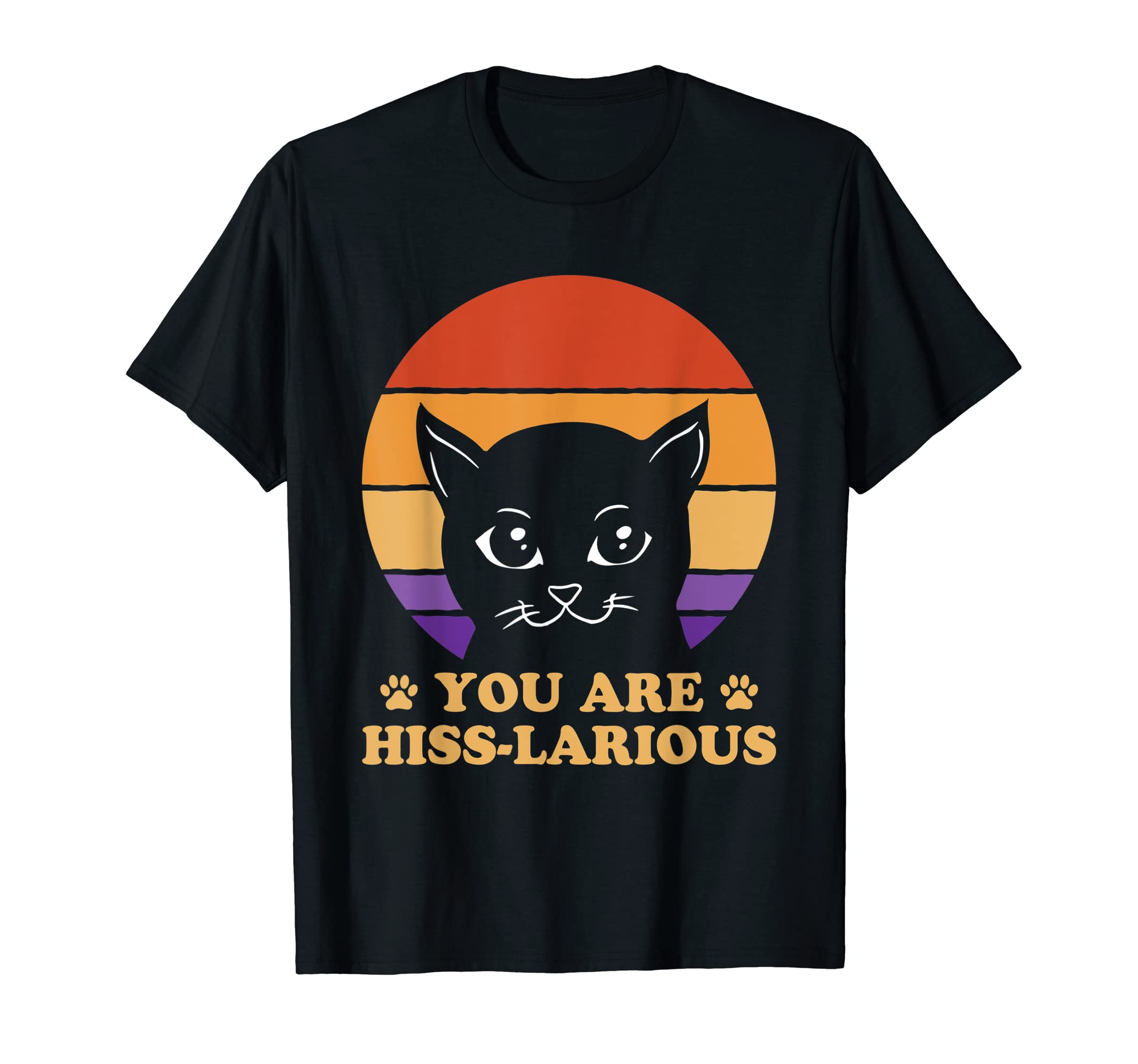 You Are Hisslarious Funny Cat Lover T-Shirt - Minimalist Print Unisex - T-Shirt, Sweatshirt, Hoodie
