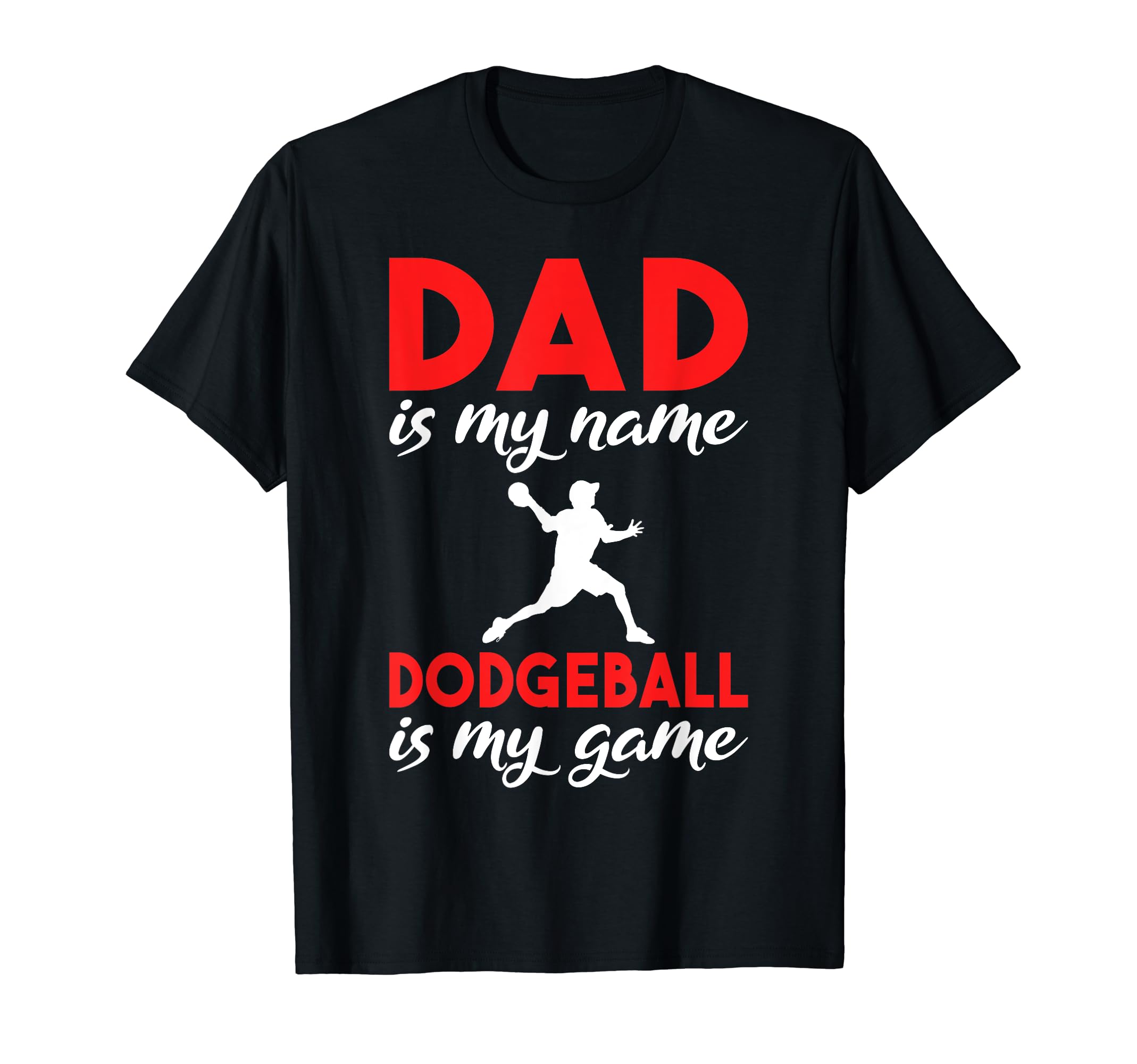 Dad Is My Name Dodgeball Is My Game T-Shirt - Fun Novelty Design Men Women - T-Shirt, Sweatshirt, Hoodie