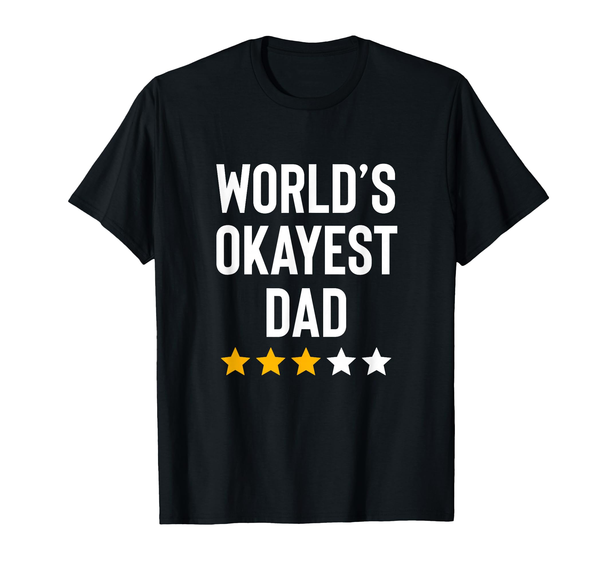 Worlds Okayest Dad Funny Best Daddy T-Shirt - Novelty Apparel for Adults - T-Shirt, Sweatshirt, Hoodie