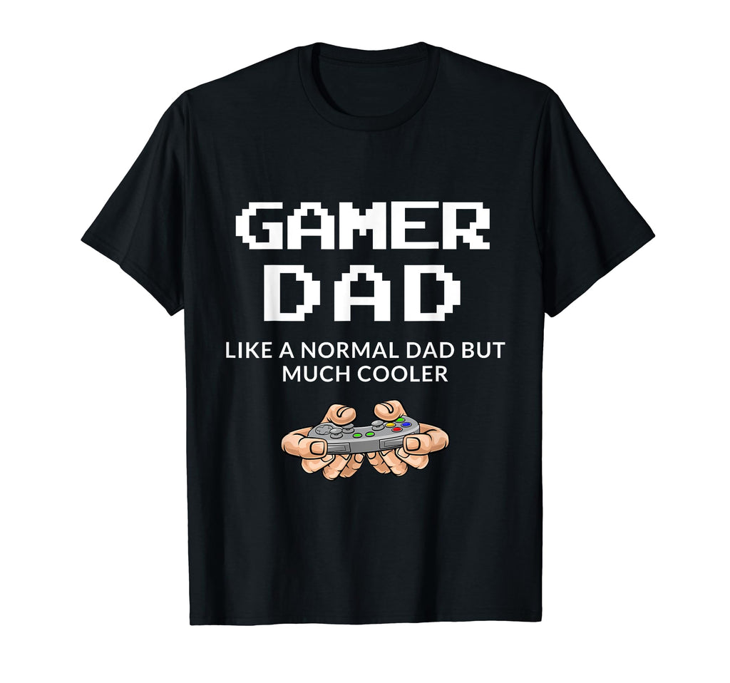 Gamer Dad Like Normal Dad Video Gamer T-Shirt - Trendy Graphic Unisex - T-Shirt, Sweatshirt, Hoodie