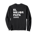 El Mejor Papa Siempre Dia Padre Hijo Sweatshirt - Trendy Graphic Unisex - T-Shirt, Sweatshirt, Hoodie