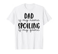 Dad Is My Name Spoiling Is My Game T-Shirt - Minimalist Print Men Women - T-Shirt, Sweatshirt, Hoodie