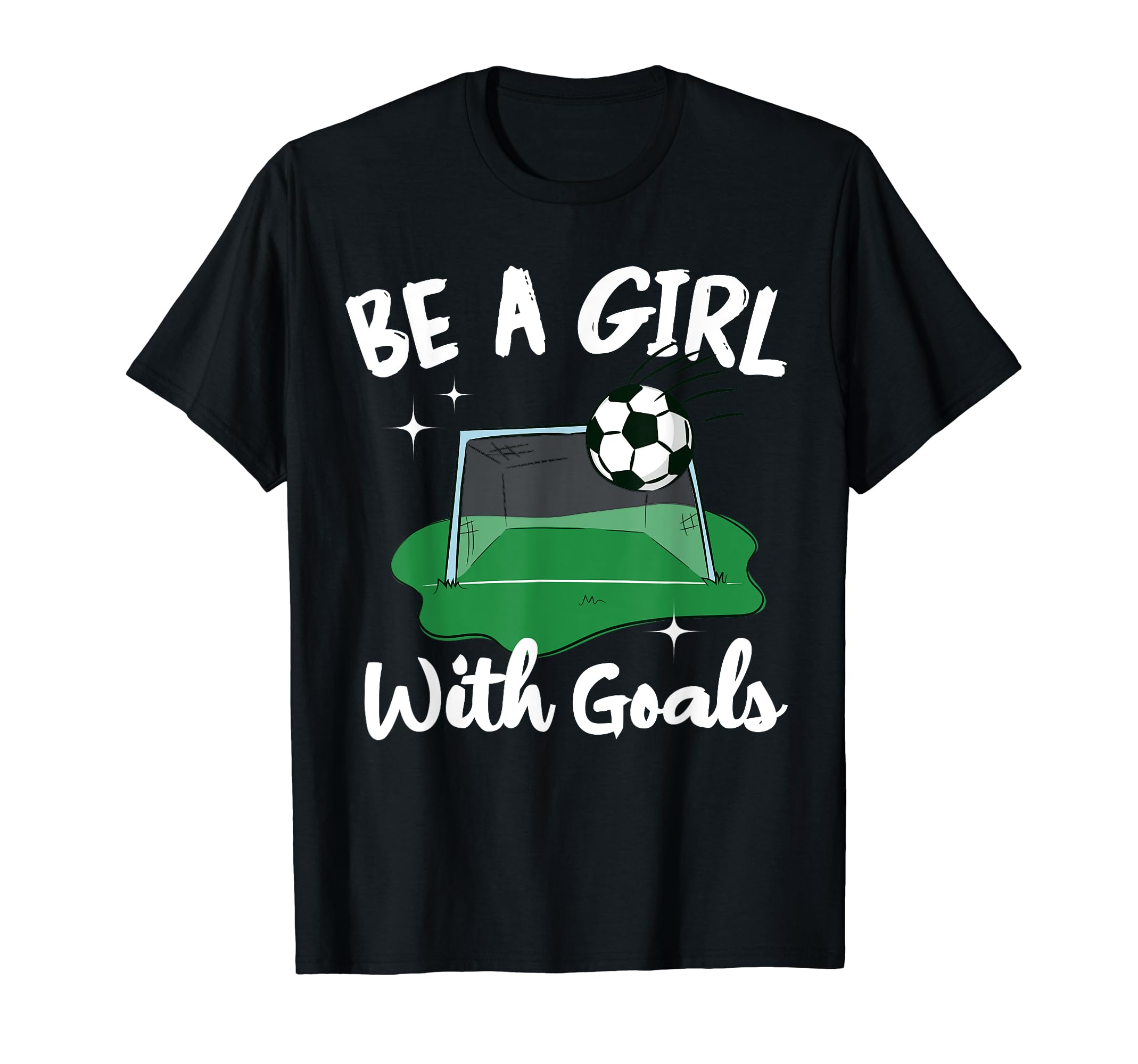 Be Goals Soccer Player Funny T-Shirt - Trendy Graphic Unisex - T-Shirt, Sweatshirt, Hoodie