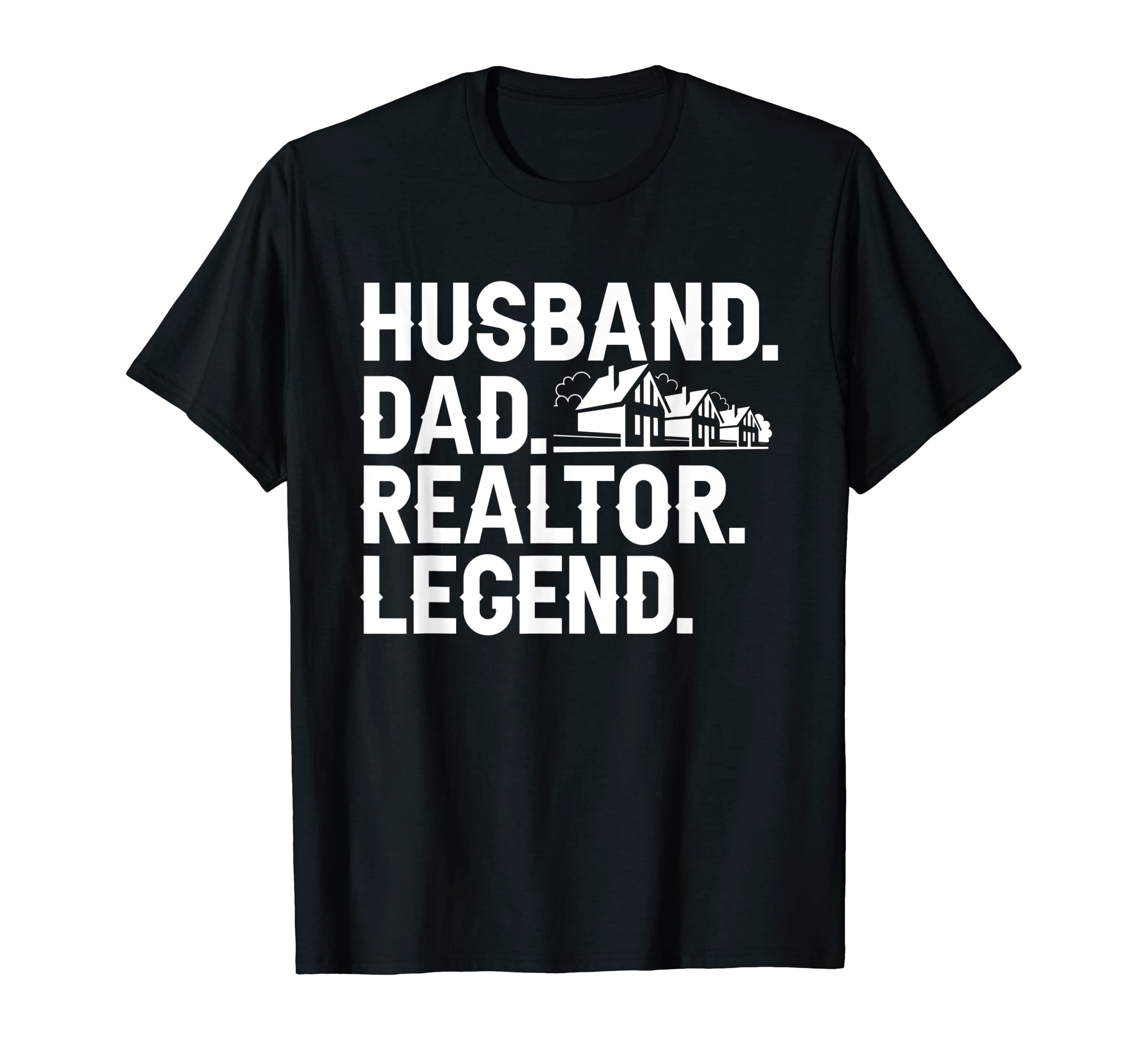 Real Estate Agent Broker Husband Dad T-Shirt - Novelty Apparel Unisex - T-Shirt, Sweatshirt, Hoodie