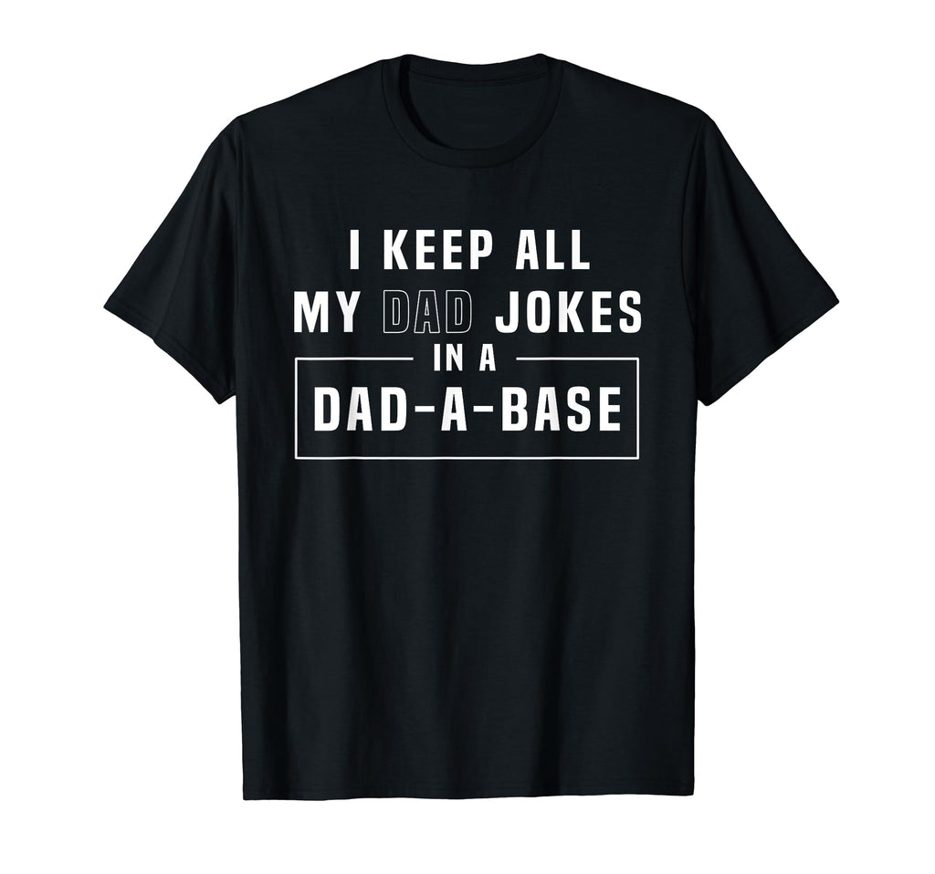 I Keep All My Dad Jokes Dad Base Dad T-Shirt - Minimalist Print Unisex - T-Shirt, Sweatshirt, Hoodie