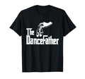 Dancefather Dance Dad T-Shirt - Fun Novelty Design Unisex - T-Shirt, Sweatshirt, Hoodie
