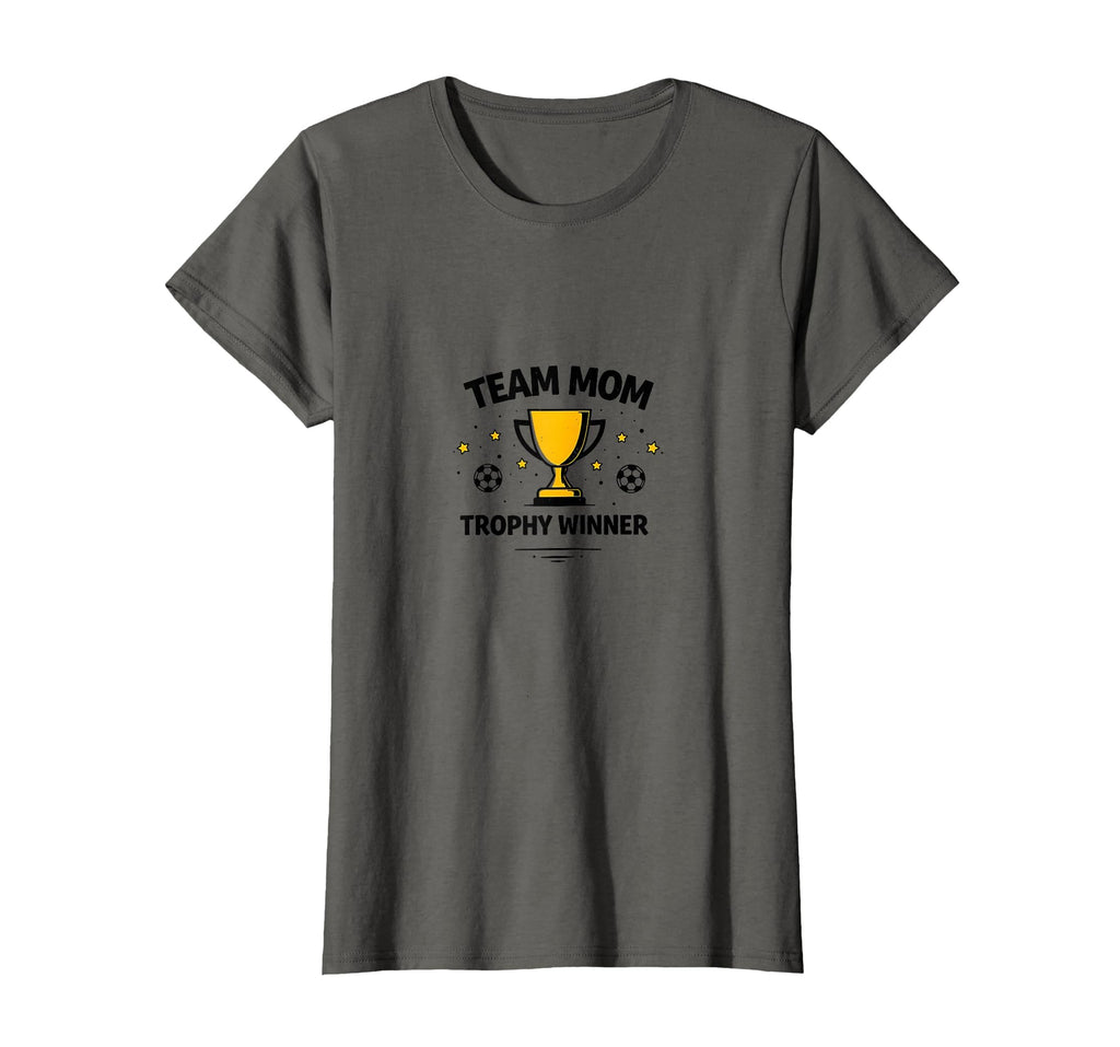 Team Mom Trophy Winner Soccer T-Shirt - Unique Graphic Unisex - T-Shirt, Sweatshirt, Hoodie