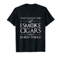 Mens I Smoke Cigars And I Know Things T-Shirt - Graphic Print Men Women - T-Shirt, Sweatshirt, Hoodie