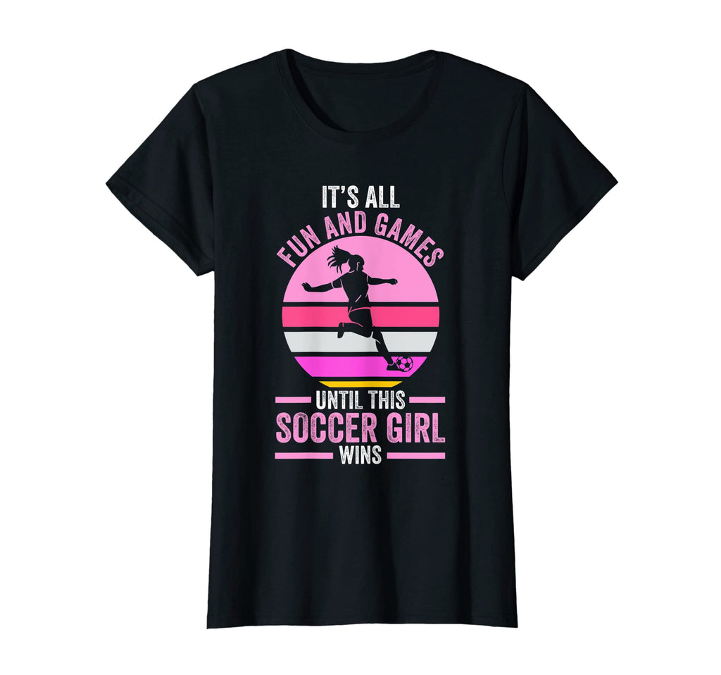 Its Fun And Games Until Soccer Soccer T-Shirt - Trendy Graphic Unisex - T-Shirt, Sweatshirt, Hoodie