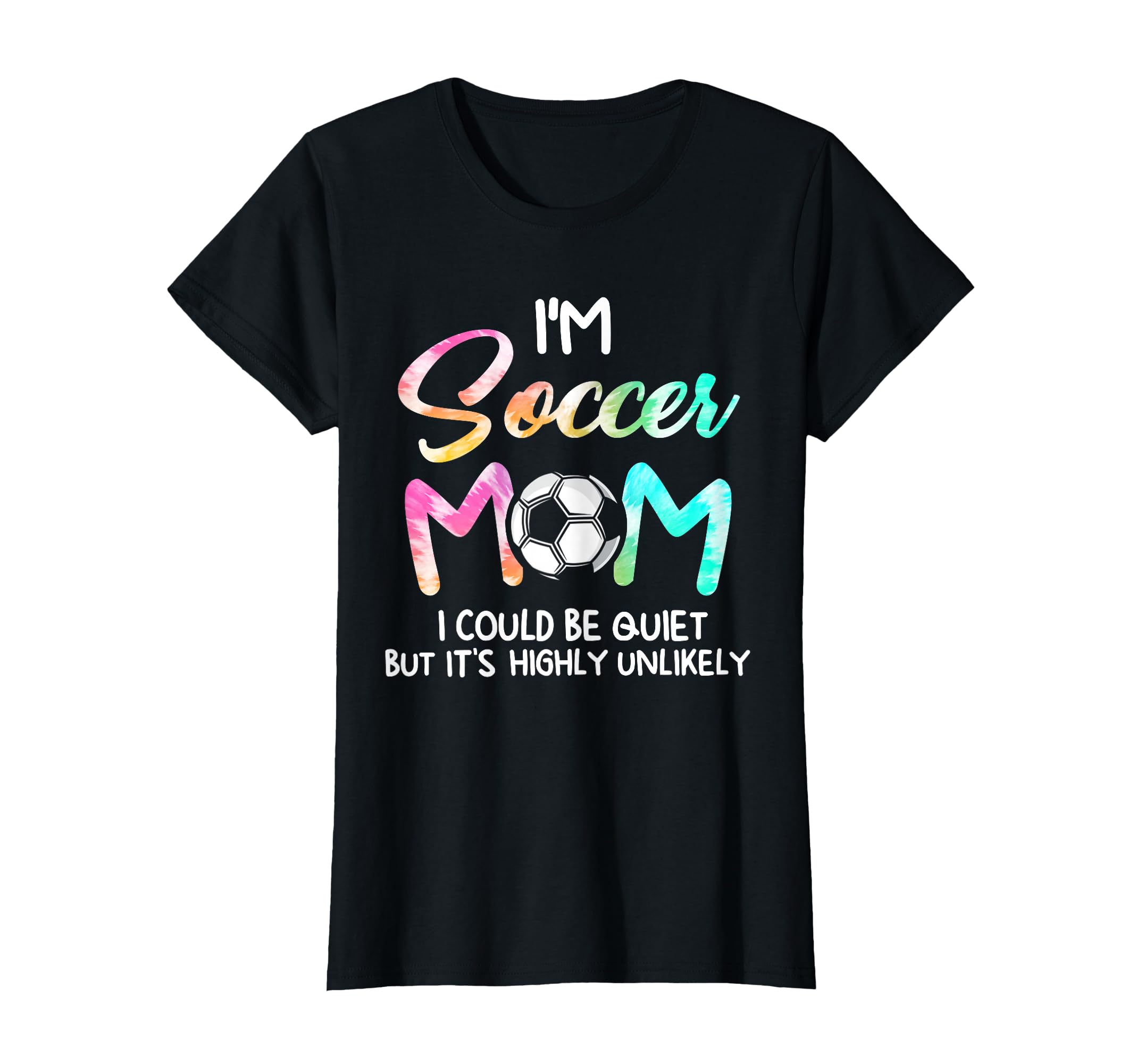 Im Soccer Mom I Could Be Quiet T-Shirt - Graphic Print for Adults - T-Shirt, Sweatshirt, Hoodie