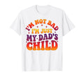 Im Not Bad Im Just My Dads Child Funny T-Shirt - Graphic Print for Adults - T-Shirt, Sweatshirt, Hoodie