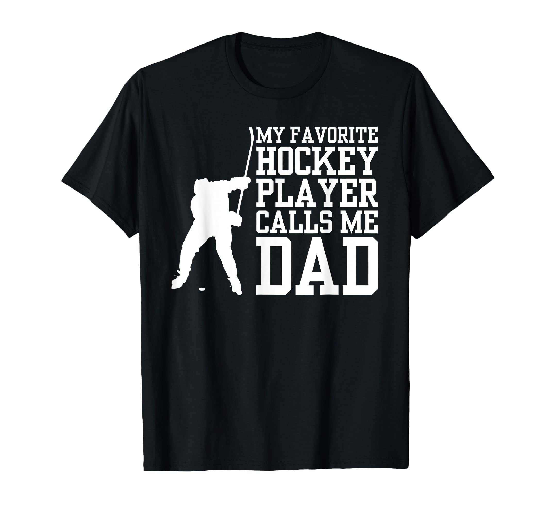 Funny Hockey Dad My Favorite Hockey Player T-Shirt - Unique Graphic Unisex - T-Shirt, Sweatshirt, Hoodie