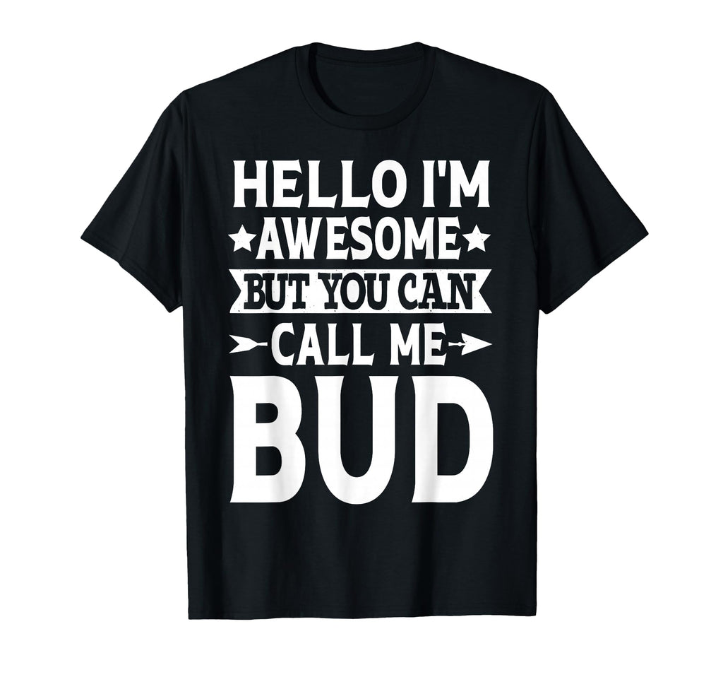 Bud Funny First Name Hello Im T-Shirt - Fun Novelty Design for Adults - T-Shirt, Sweatshirt, Hoodie