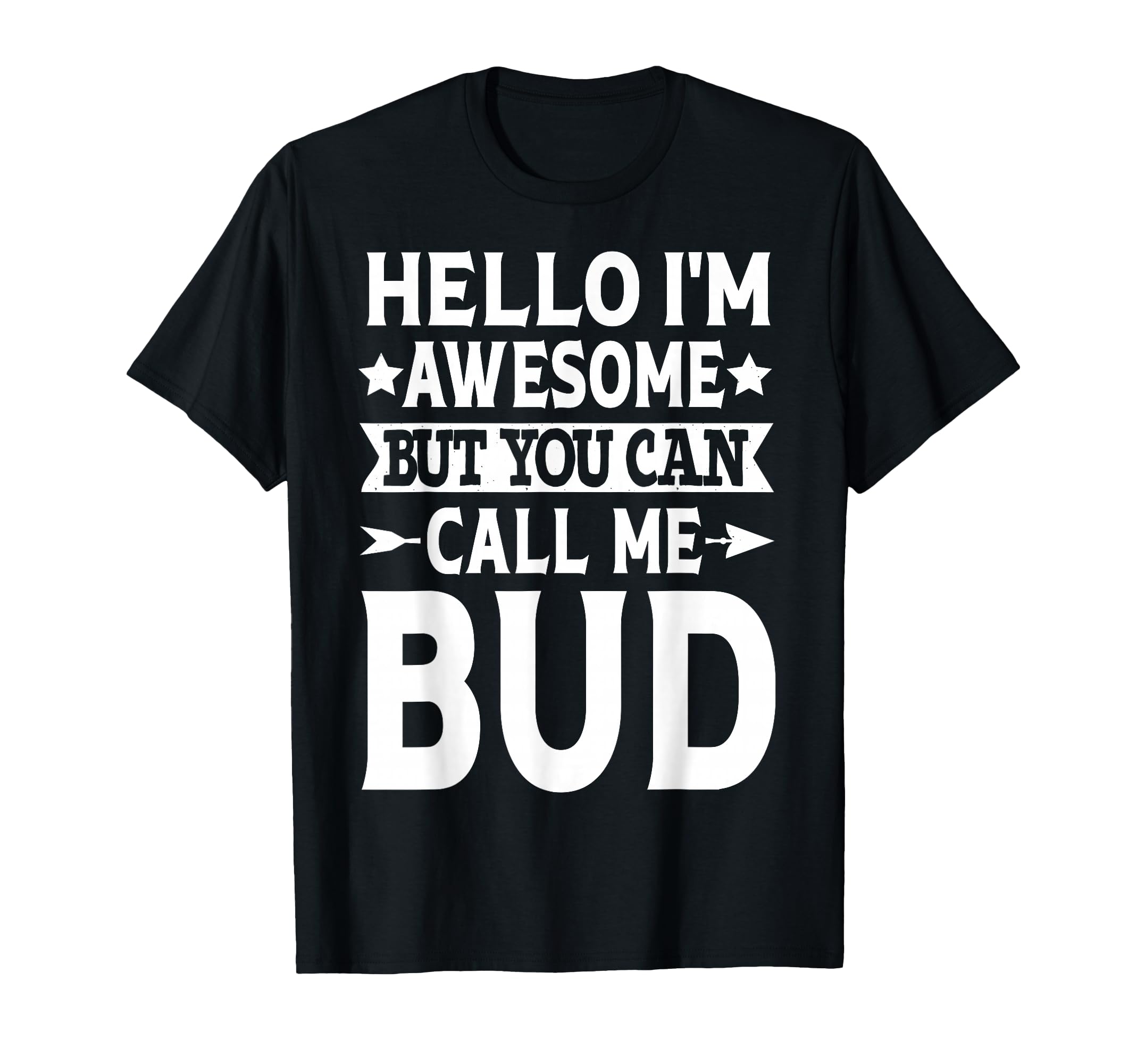 Bud Funny First Name Hello Im T-Shirt - Fun Novelty Design for Adults - T-Shirt, Sweatshirt, Hoodie