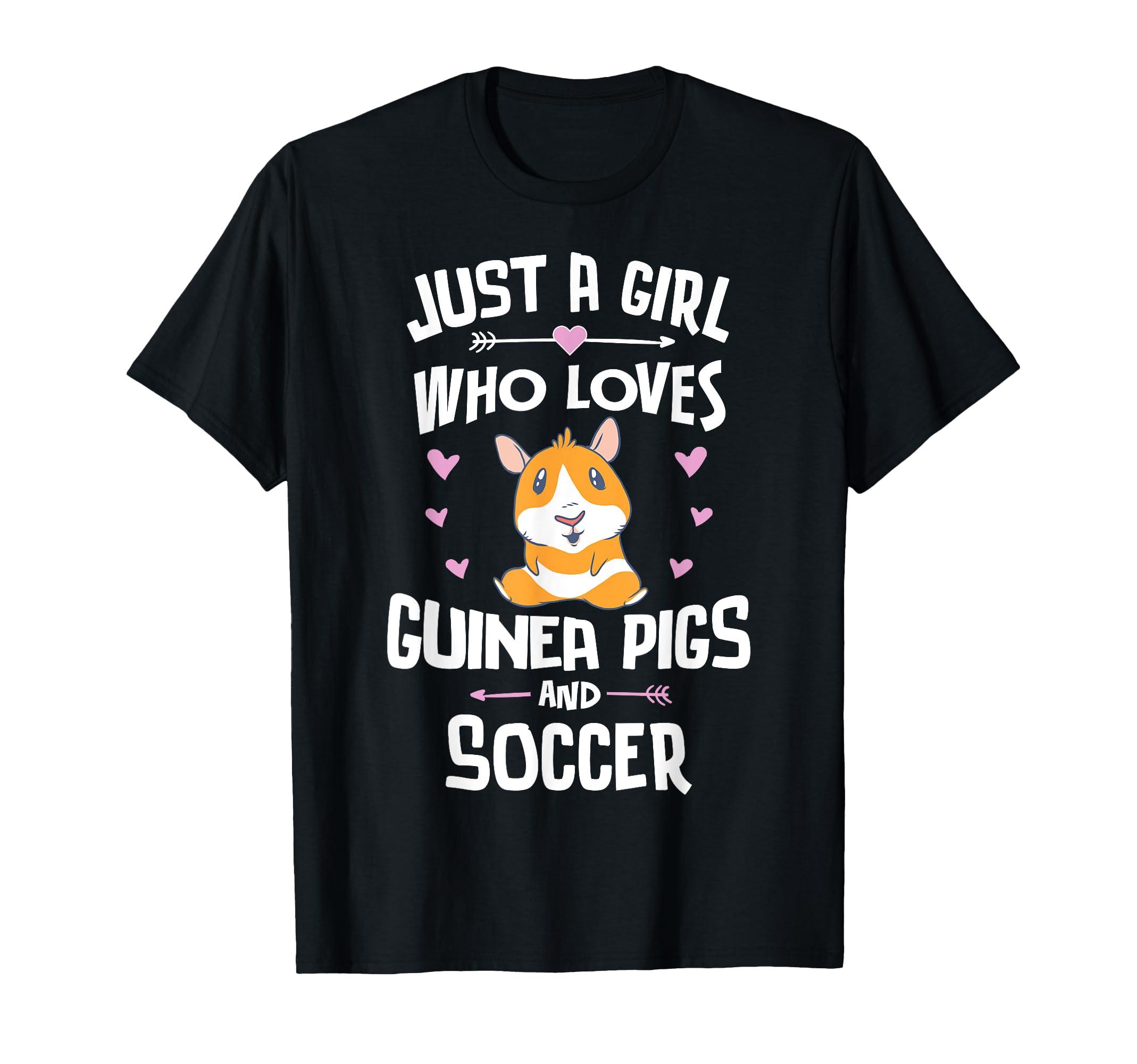 Just Who Loves Guinea Pigs And Soccer T-Shirt - Casual Everyday Wear Unisex - T-Shirt, Sweatshirt, Hoodie