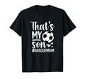 Thats My Son Soccer Mom Soccer Player Mama T-Shirt - Novelty Apparel Unisex - T-Shirt, Sweatshirt, Hoodie