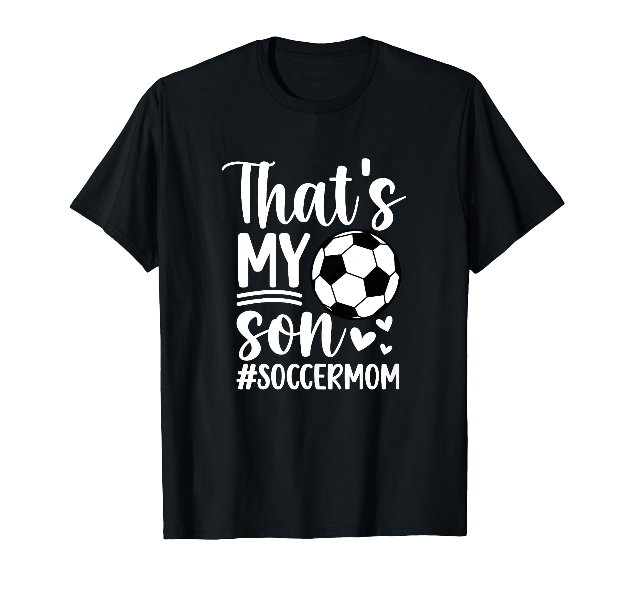 Thats My Son Soccer Mom Soccer Player Mama T-Shirt - Novelty Apparel Unisex - T-Shirt, Sweatshirt, Hoodie