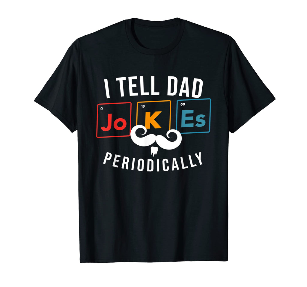 Mens I Tell Dad Jokes Periodically Dad T-Shirt - Unique Graphic for Adults - T-Shirt, Sweatshirt, Hoodie