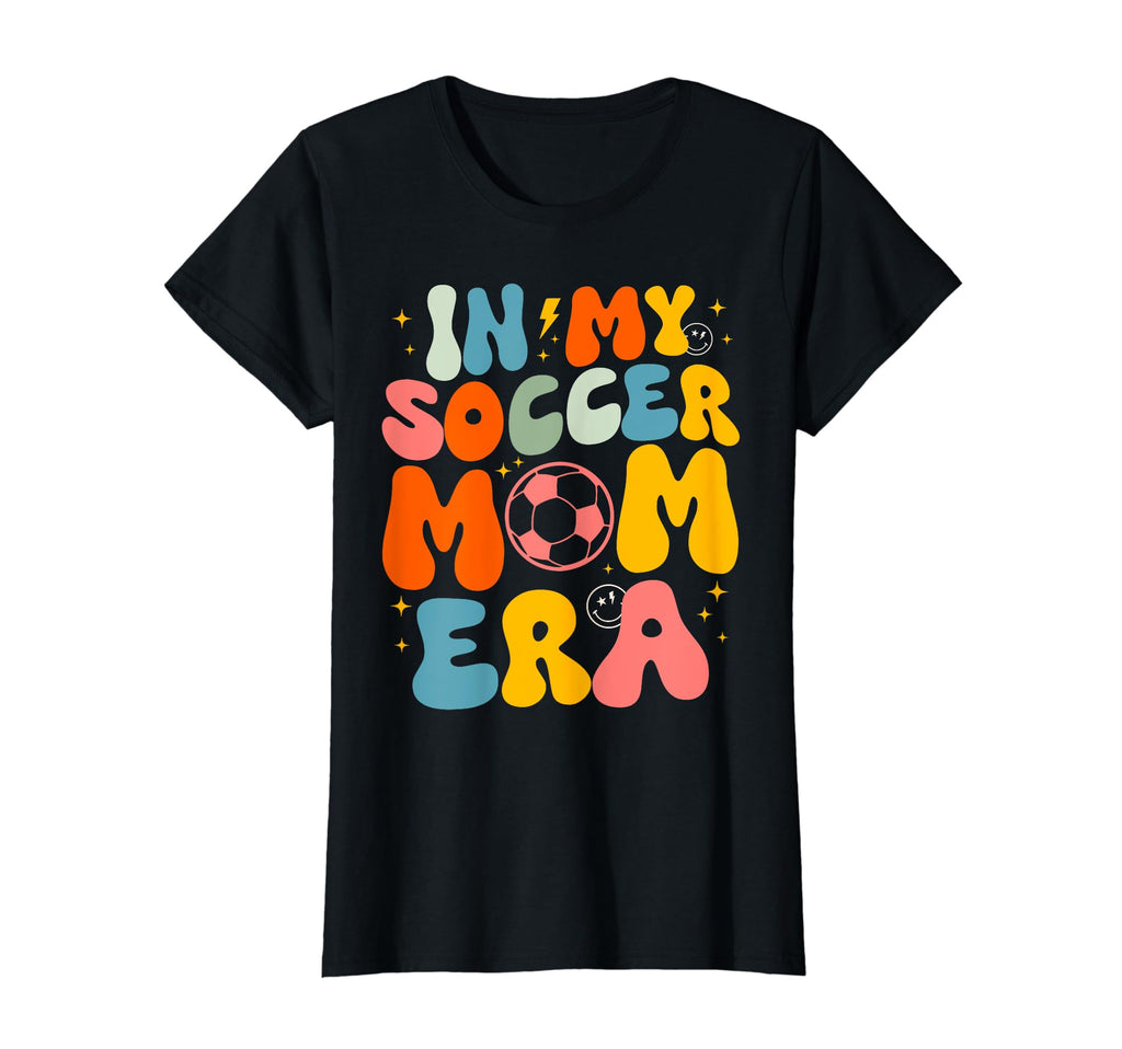 My Soccer Mom Era Mama Mothers Day T-Shirt - Casual Everyday Wear Unisex - T-Shirt, Sweatshirt, Hoodie