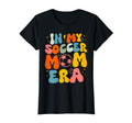 My Soccer Mom Era Mama Mothers Day T-Shirt - Casual Everyday Wear Unisex - T-Shirt, Sweatshirt, Hoodie