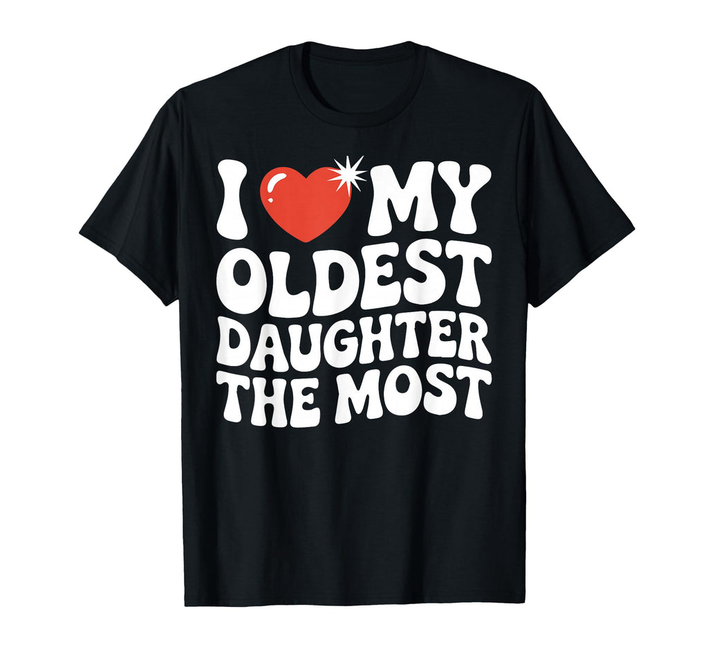 Funny Favorite Oldest Daughter Proud T-Shirt - Trendy Graphic for Adults - T-Shirt, Sweatshirt, Hoodie