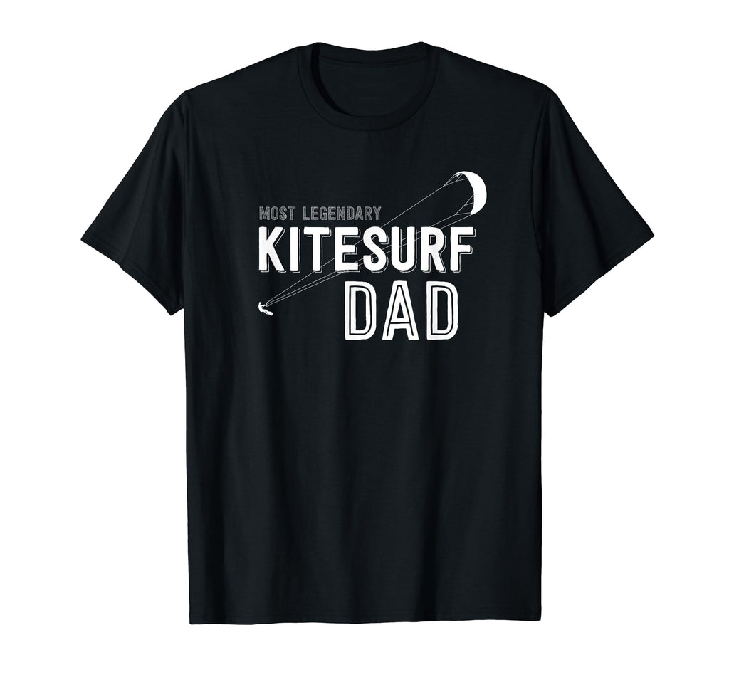 Mens Most Legendary Kitesurf Dad T-Shirt - Graphic Print Unisex - T-Shirt, Sweatshirt, Hoodie