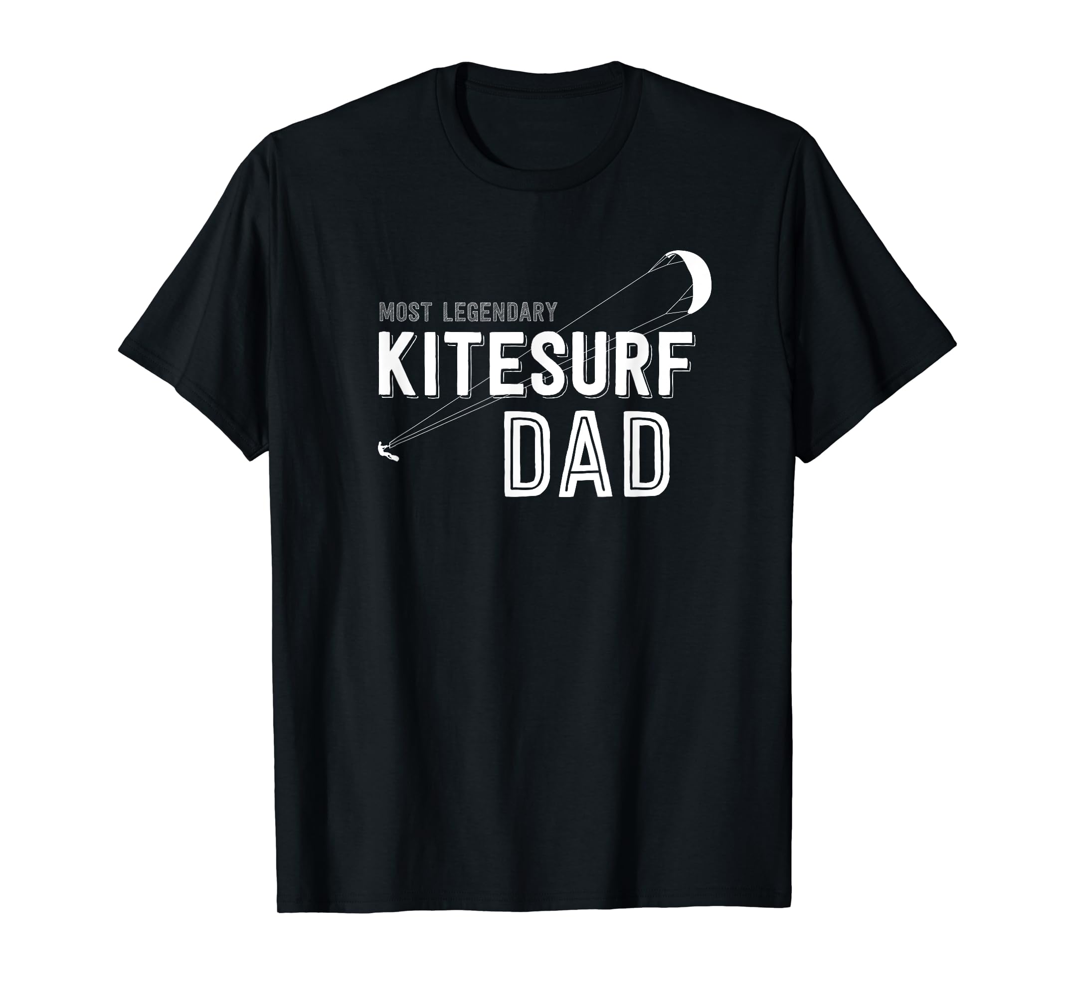 Mens Most Legendary Kitesurf Dad T-Shirt - Graphic Print Unisex - T-Shirt, Sweatshirt, Hoodie