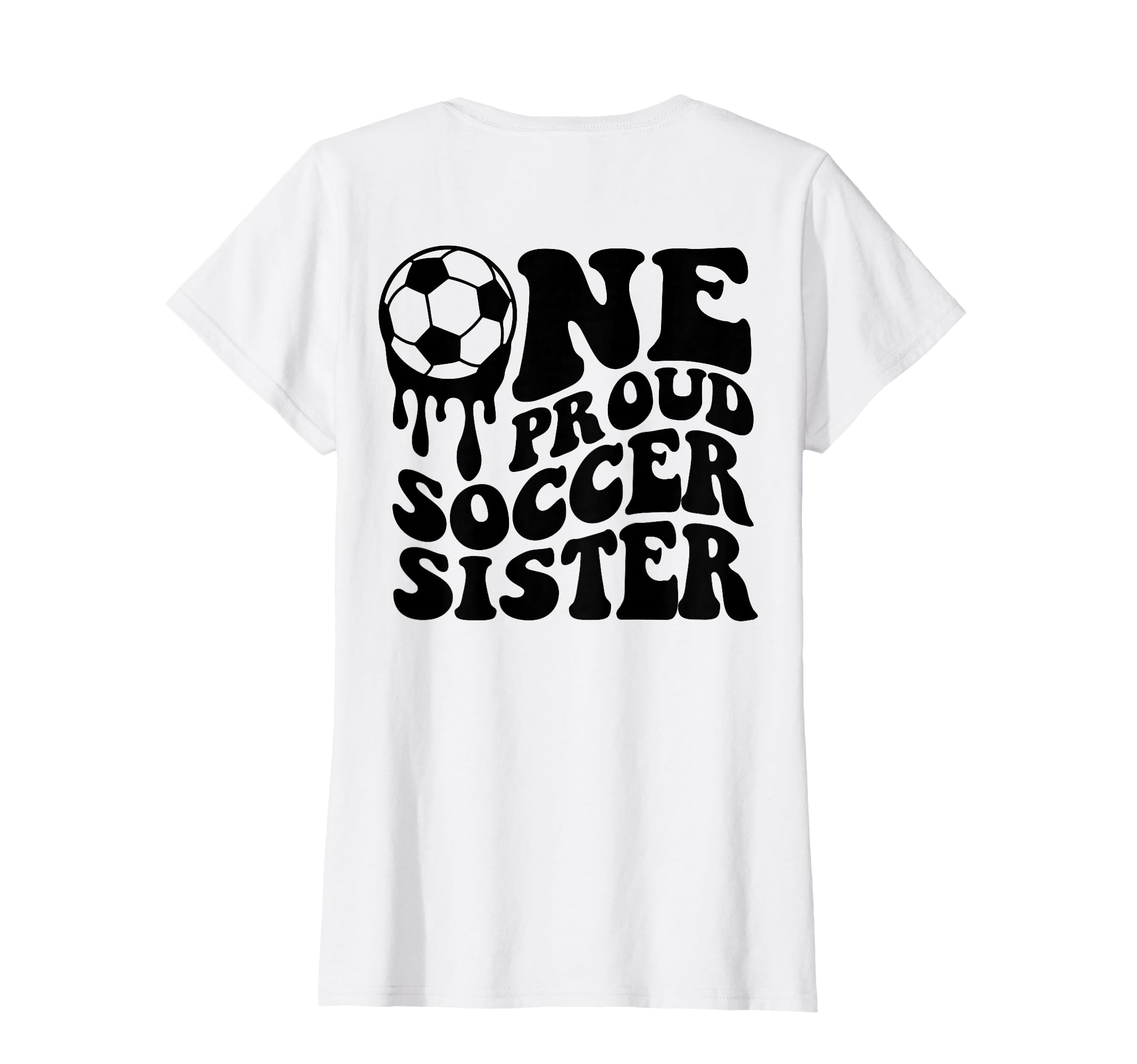 Proud Soccer Sister Soccer Ball T-Shirt - Fun Novelty Design for Adults - T-Shirt, Sweatshirt, Hoodie