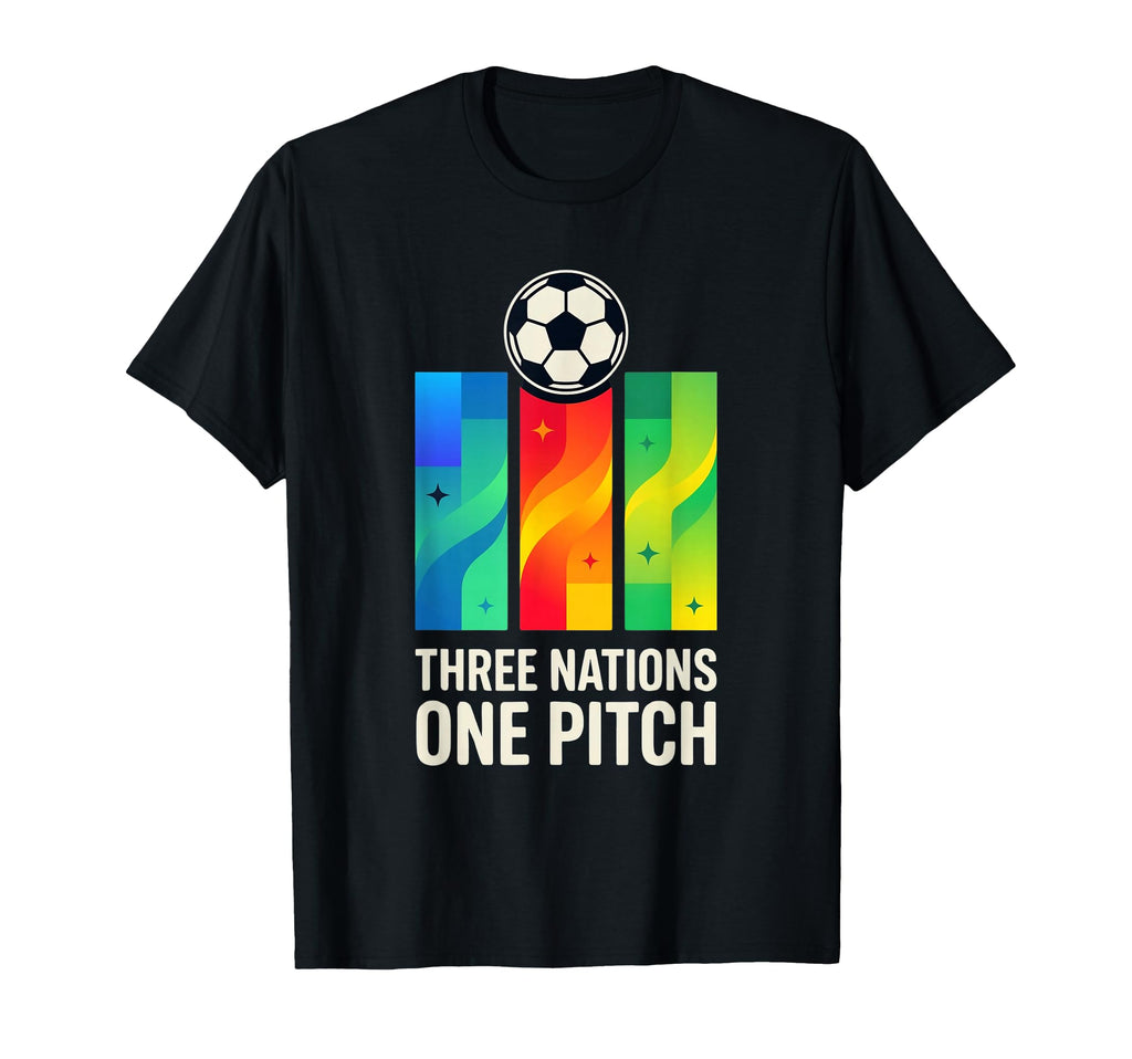 Three Nations One Pitch Soccer Fan T-Shirt - Fun Novelty Design Men Women - T-Shirt, Sweatshirt, Hoodie