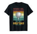 Mens When I Die Bury Me Golf Dad Sport T-Shirt - Unique Graphic Men Women - T-Shirt, Sweatshirt, Hoodie